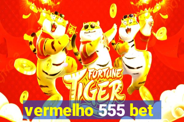 vermelho 555 bet